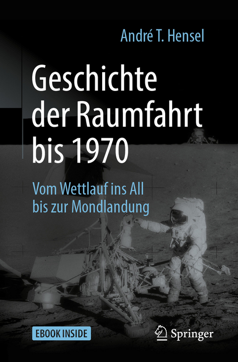 Geschichte der Raumfahrt bis 1970 -  André T. Hensel