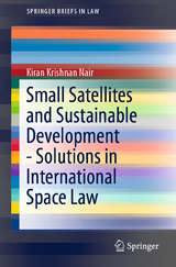 Small Satellites and Sustainable Development - Solutions in International Space Law - Kiran Krishnan Nair