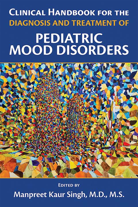 Clinical Handbook for the Diagnosis and Treatment of Pediatric Mood Disorders - 