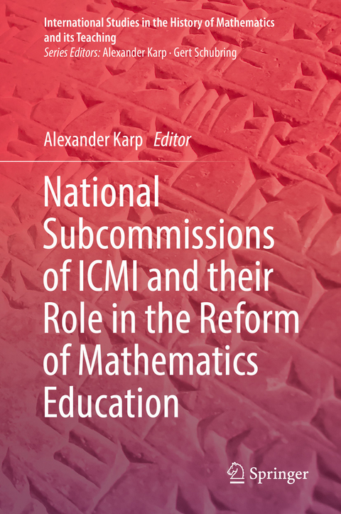 National Subcommissions of ICMI and their Role in the Reform of Mathematics Education - 