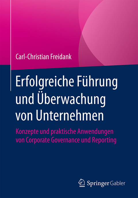 Erfolgreiche Führung und Überwachung von Unternehmen - Carl-Christian Freidank