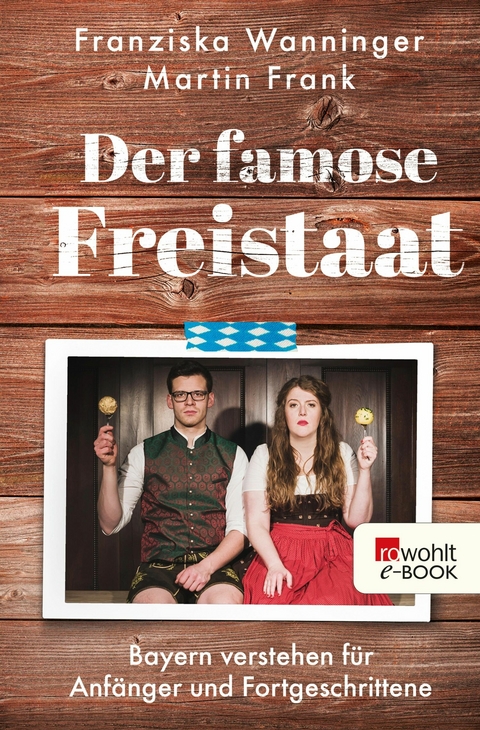 Der famose Freistaat - Franziska Wanninger, Martin Frank