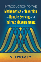 Introduction to the Mathematics of Inversion in Remote Sensing and Indirect Measurements -  S. Twomey