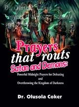 Prayers that routs  Satan and Demons - Dr. Olusola Coker