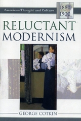 Reluctant Modernism -  George Cotkin