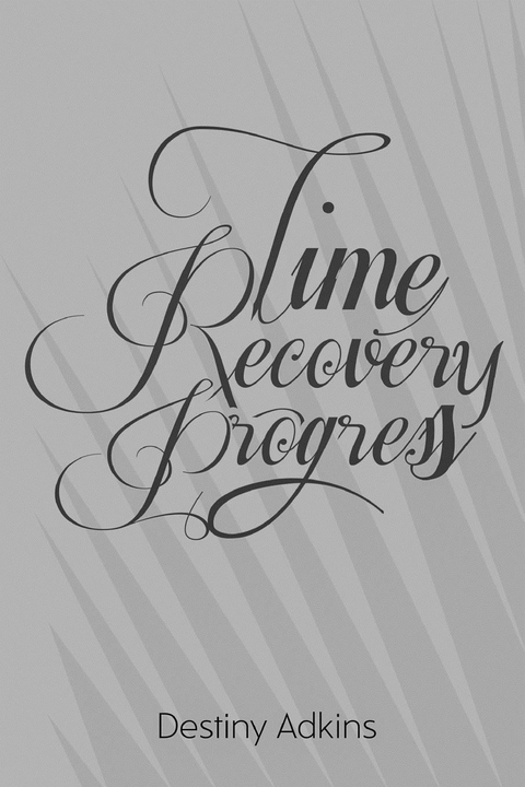 Time Progress Recovery - Destiny Adkins