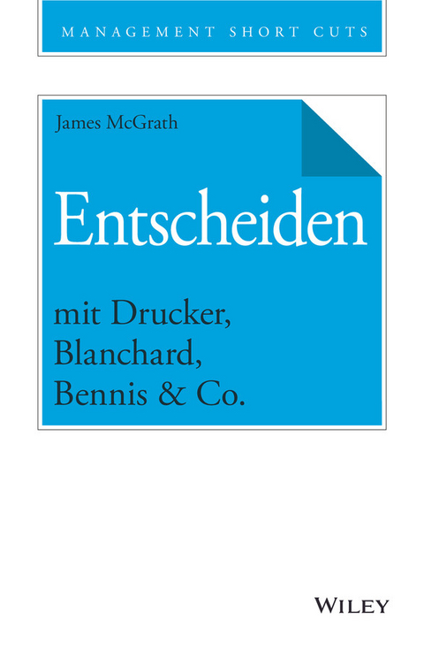 Entscheiden mit Drucker, Blanchard, Bennis & Co. - James McGrath