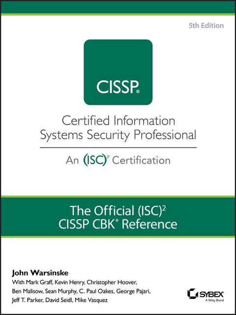 The Official (ISC)2 Guide to the CISSP CBK Reference - John Warsinske, Mark Graff, Kevin Henry, Christopher Hoover, Ben Malisow, Sean Murphy, C. Paul Oakes, George Pajari, Jeff T. Parker, David Seidl, Mike Vasquez