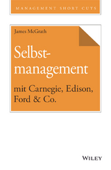 Selbstmanagement mit Carnegie, Edison, Ford & Co. - James McGrath