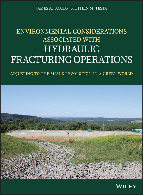 Environmental Considerations Associated with Hydraulic Fracturing Operations -  James A. Jacobs,  Stephen M. Testa