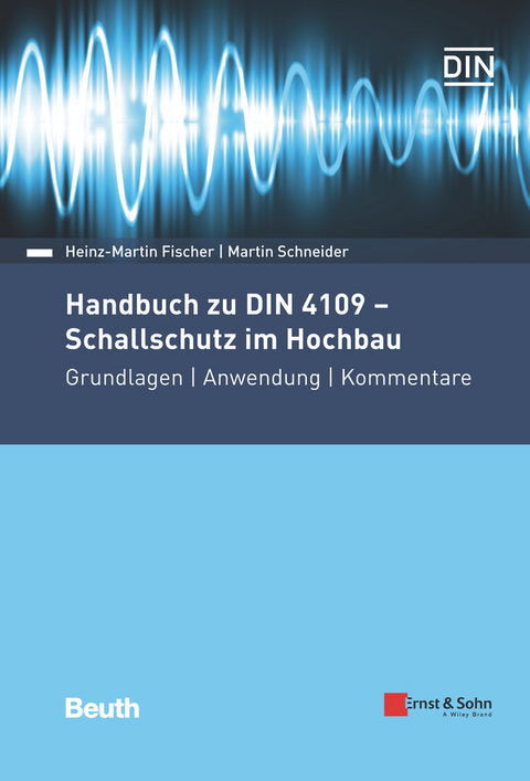 Handbuch zu DIN 4109 - Schallschutz im Hochbau - Heinz-Martin Fischer, Martin Schneider
