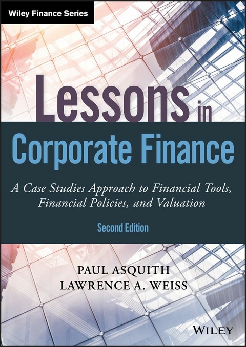 Lessons in Corporate Finance -  Paul Asquith,  Lawrence A. Weiss