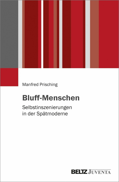 Bluff-Menschen -  Manfred Prisching
