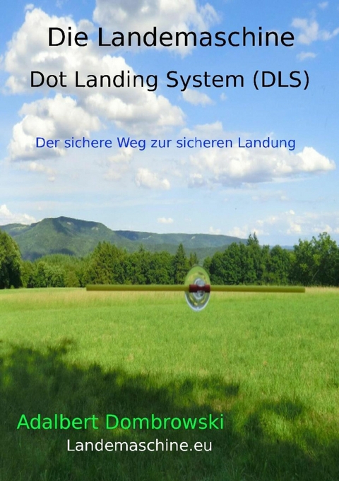 Die Landemaschine - Dot Landing System (DLS) - Adalbert Dombrowski
