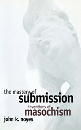 The Mastery of Submission - John K. Noyes