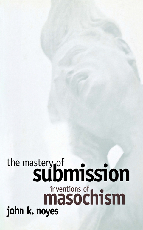 The Mastery of Submission - John K. Noyes