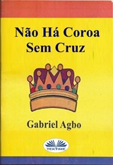 Não Há Coroa Sem Cruz - Gabriel Agbo