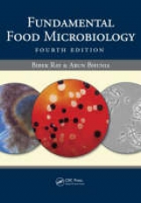 Fundamental Food Microbiology, Fourth Edition - Ray, Bibek; Bhunia, Arun