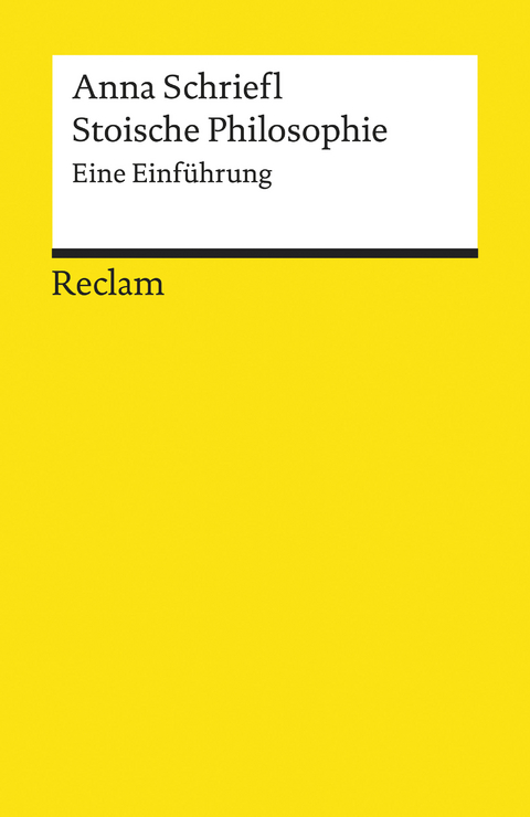 Stoische Philosophie. Eine Einführung -  Anna Schriefl