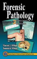 Forensic Pathology - DiMaio, Dominick; DiMaio, M.D., Vincent J.M.