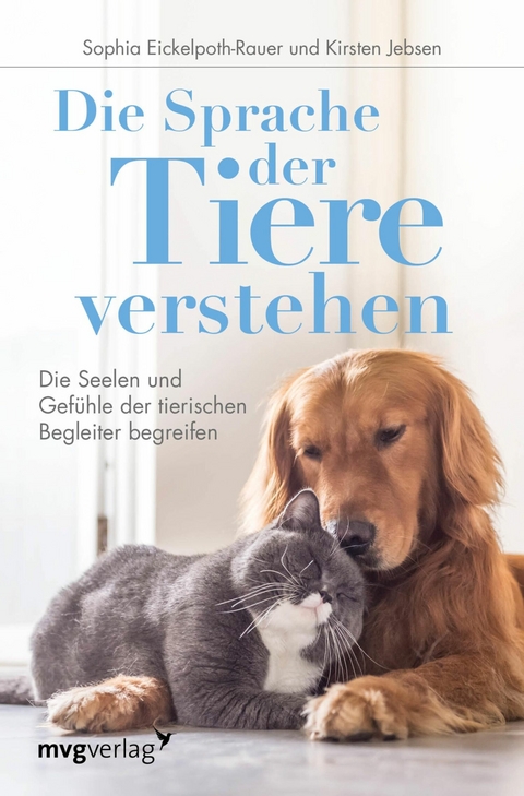 Die Sprache der Tiere verstehen - Sophia Eickelpoth-Rauer, Kirsten Jebsen