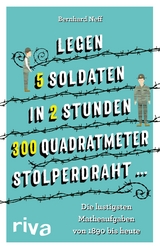 "Legen 5 Soldaten in 2 Stunden 300 Quadratmeter Stolperdraht ..." - Bernhard Neff