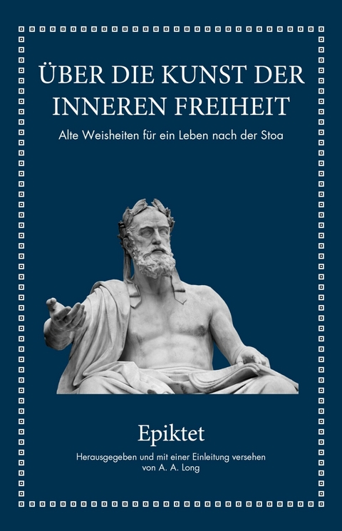 Epiktet: Über die Kunst der inneren Freiheit -  Epiktet, A. A. Long