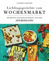 Lieblingsgerichte vom Wochenmarkt - Elisabeth Raether