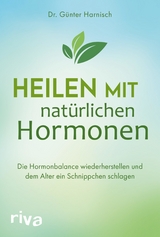 Heilen mit natürlichen Hormonen - Günter Harnisch