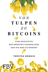 Von Tulpen zu Bitcoins - Torsten Dennin