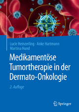 Medikamentöse Tumortherapie in der Dermato-Onkologie -  Lucie Heinzerling,  Anke Hartmann,  Martina Hund