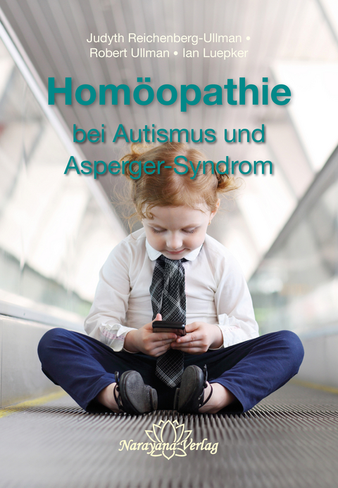 Homöopathie bei Autismus und Asperger-Syndrom - Judyth Reichenberg-Ullman, Robert Ullman, Ian Luepker