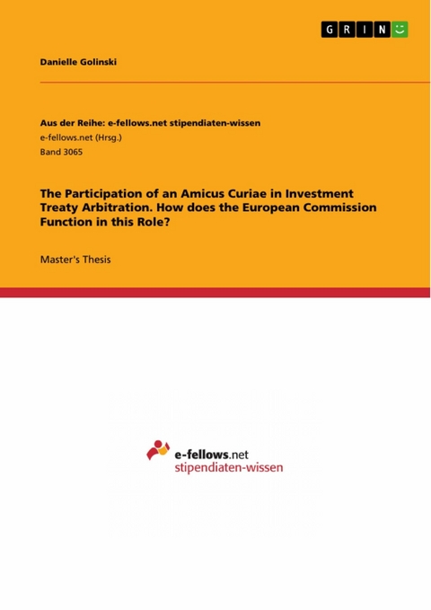 The Participation of an Amicus Curiae in Investment Treaty Arbitration. How does the European Commission Function in this Role? - Danielle Golinski