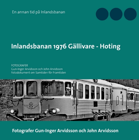Inlandsbanan 1976  Gällivare - Hoting - Gun-Inger Arvidsson