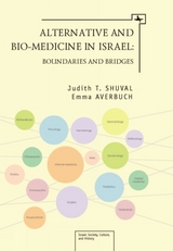 Alternative and Bio-Medicine in Israel - Judith T. Shuval, Emma Averbuch