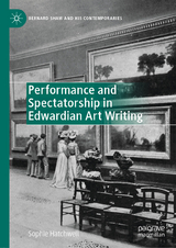 Performance and Spectatorship in Edwardian Art Writing - Sophie Hatchwell