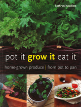 Pot It, Grow It, Eat It -  Kathryn Hawkins