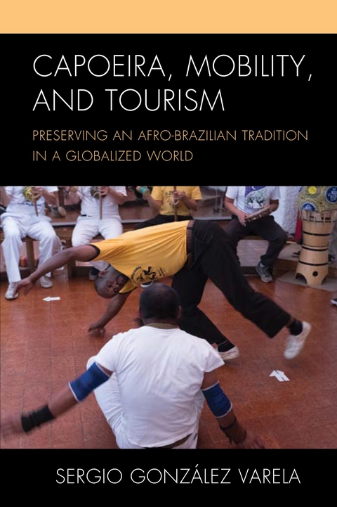 Capoeira, Mobility, and Tourism -  Sergio Gonzalez Varela