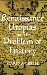 Renaissance Utopias and the Problem of History - Marina Leslie