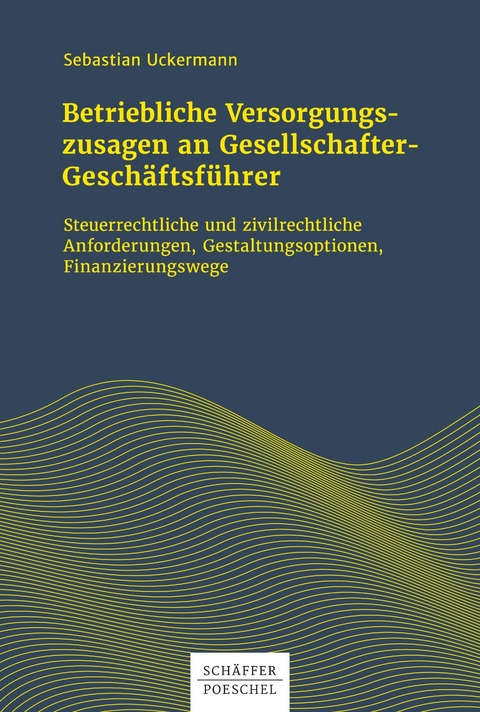 Betriebliche Versorgungszusagen an Gesellschafter-Geschäftsführer - Sebastian Uckermann