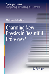 Charming New Physics in Beautiful Processes? - Matthew John Kirk