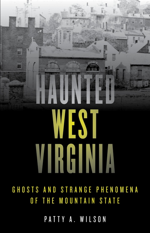 Haunted West Virginia -  Patty A. Wilson