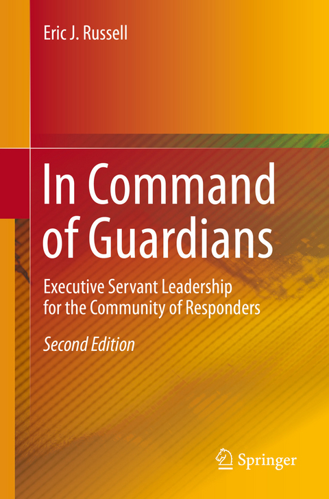 In Command of Guardians: Executive Servant Leadership for the Community of Responders -  Eric J. Russell