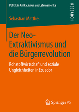 Der Neo-Extraktivismus und die Bürgerrevolution - Sebastian Matthes