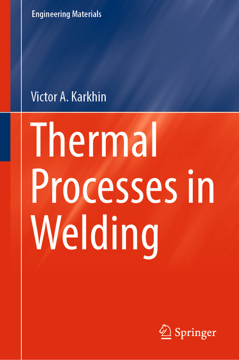 Thermal Processes in Welding -  Victor A. Karkhin