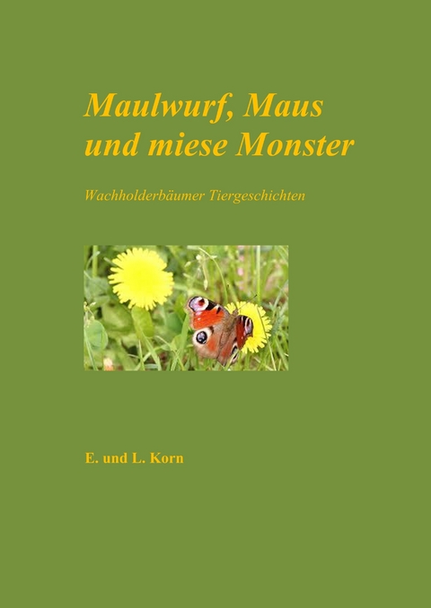 Maulwurf, Maus und miese Monster - E. Korn, L. Korn