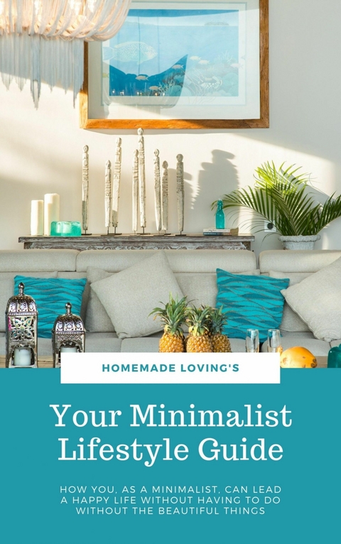 Your Minimalist Lifestyle Guide - HOMEMADE LOVING'S