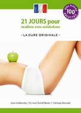 21 jours pour recalibrer votre metabolisme - La Cure Originale - (edition francaise) - Arno Schikowsky, Dr. Rudolf Binder, Christian Mörwald