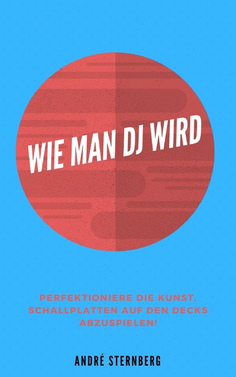 Wie man DJ wird - Andre Sternberg