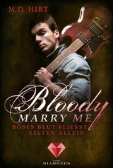 Bloody Marry Me 3: Böses Blut fließt selten allein -  M. D. Hirt